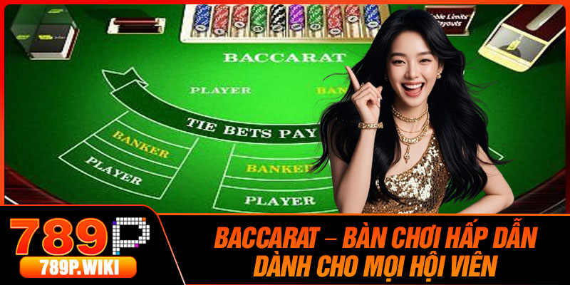 Baccarat – Ban Choi Hap Dan Danh Cho Moi Hoi Vien