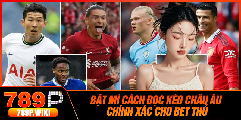 Bật Mí Cách Đọc Kèo Châu Âu Chính Xác Cho Bet Thủ
