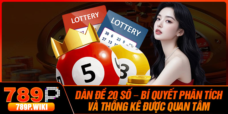 Dan De 20 So – Bi Quyet Phan Tich Va Thong Ke Duoc Quan Tam
