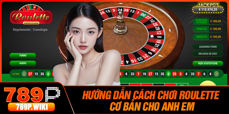 Hướng Dẫn Cách Chơi Roulette Cơ Bản Cho Anh Em