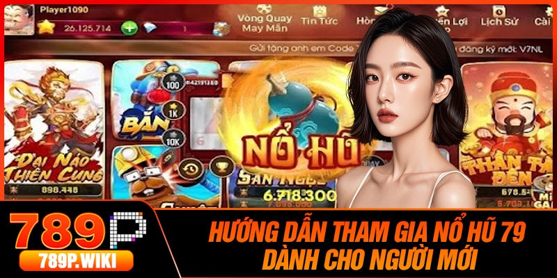 Hướng dẫn tham gia Nổ Hũ 79 dành cho người mới