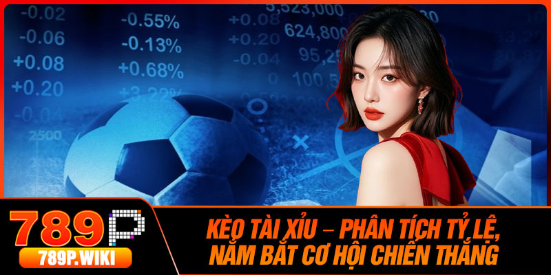 Keo Tai Xiu – Phan Tich Ty Le Nam Bat Co Hoi Chien Thang