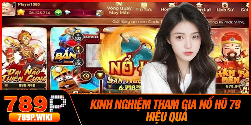 Kinh nghiệm tham gia Nổ Hũ 79 hiệu quả