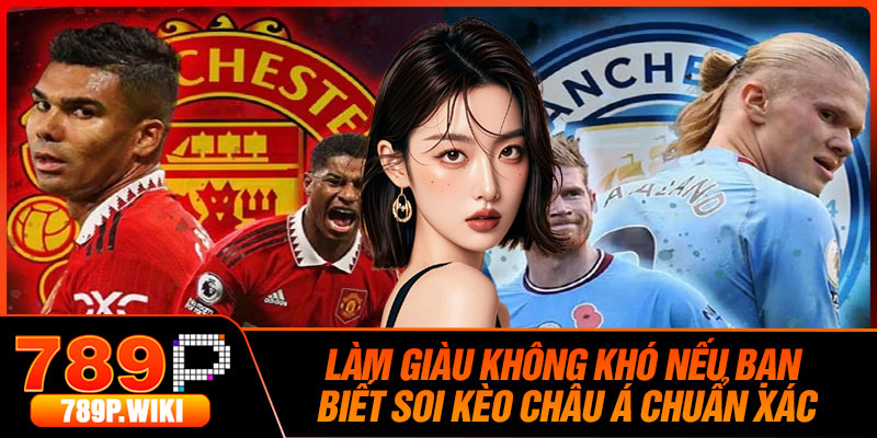 Làm Giàu Không Khó Nếu Bạn Biết Soi Kèo Châu Á Chuẩn Xác