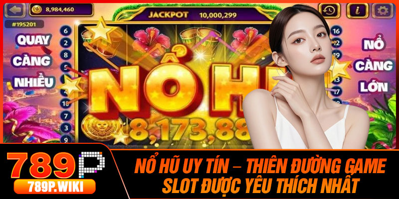 No Hu Uy Tin – Thien Duong Game Slot Duoc Yeu Thich Nhat