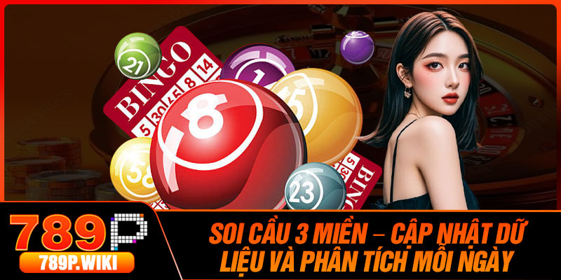Soi Cau 3 Mien – Cap Nhat Du Lieu Va Phan Tich Moi Ngay