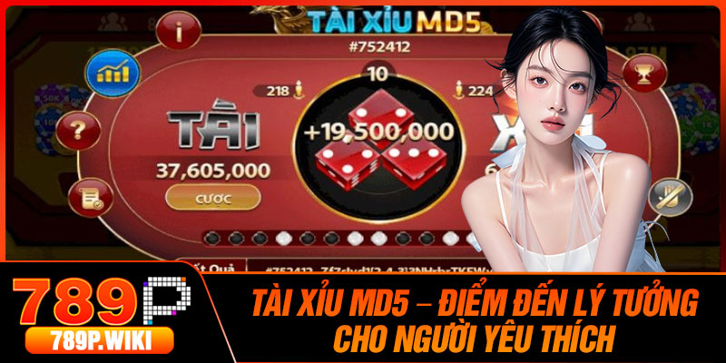 Tai Xiu MD5 – Diem Den Ly Tuong Cho Nguoi Yeu Thich