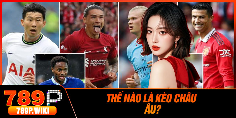 Thế Nào Là Kèo Châu Âu?