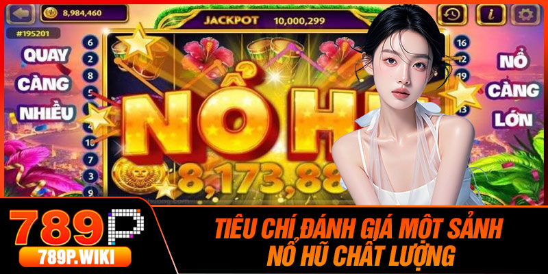 Tiêu chí đánh giá một sảnh Nổ Hũ chất lượng