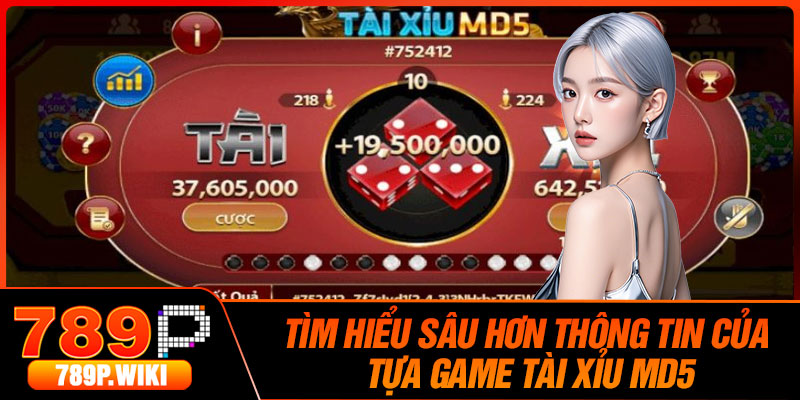 Tìm hiểu sâu hơn thông tin của tựa game Tài Xỉu Md5